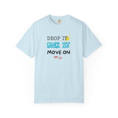 DROP IT. ROCK IT. MOVE ON. - The art of letting go.